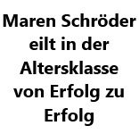 Maren Schröder eilt in der Altersklasse von Erfolg zu Erfolg