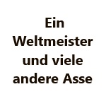 Ein Weltmeister und viele andere Asse